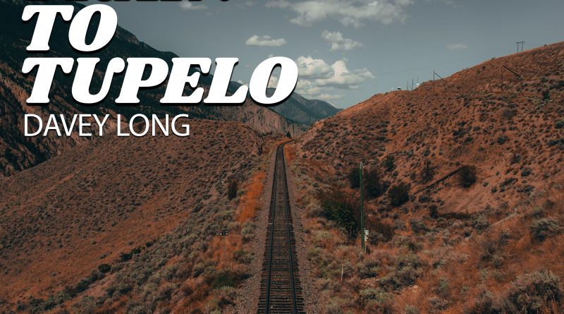 Davey Long Last Train To Tupelo