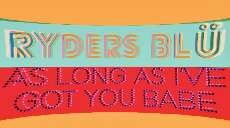 Ryders Blü As Long As I've Got You Babe artwork