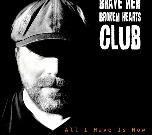 Brave New Broken Hearts Club All I Have Is Now single cover