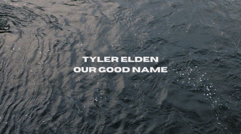 Tyler Elden - Our Good Name Cover Art - 1