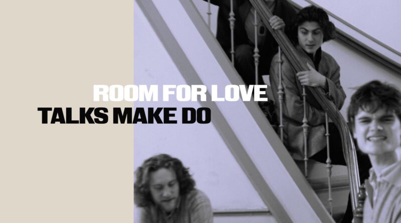 Talks Make Do - Room For Love