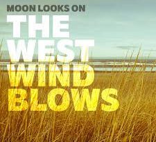 moon looks on - the west wind blows