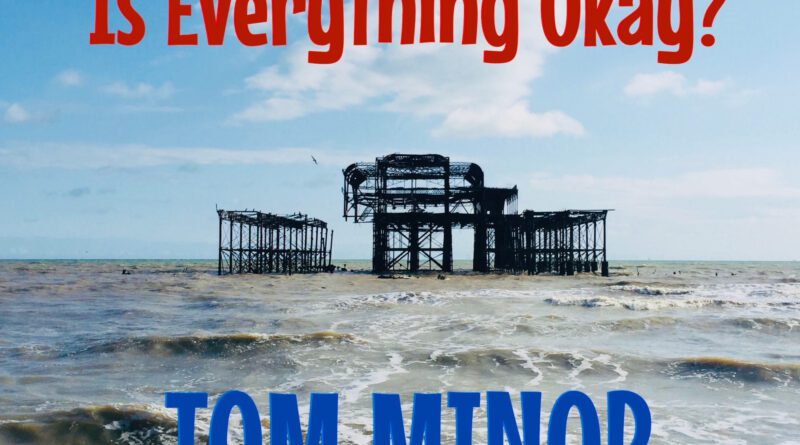 tom minor - is everything okay