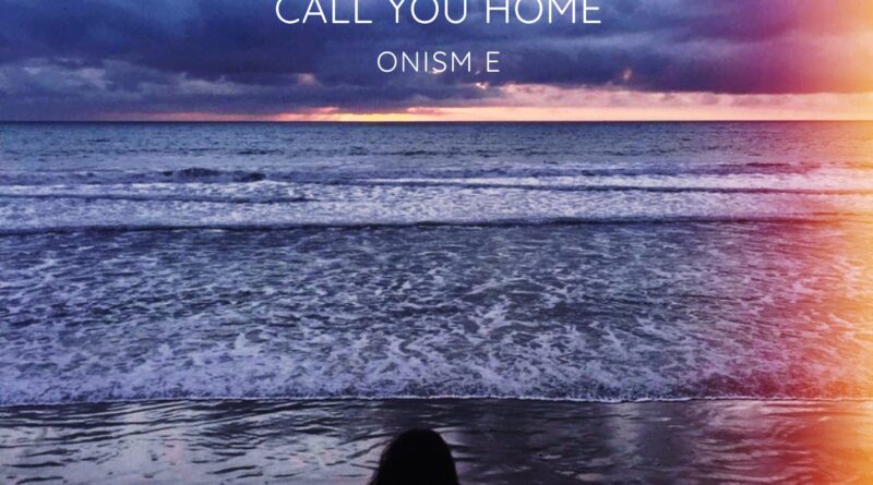 onism e - call you home