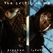 preston lydotes - the critic in me