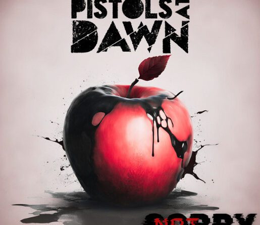 Pistols At Dawn - Not Sorry
