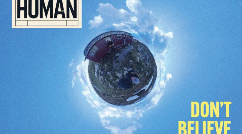 return of the human - don't believe the world