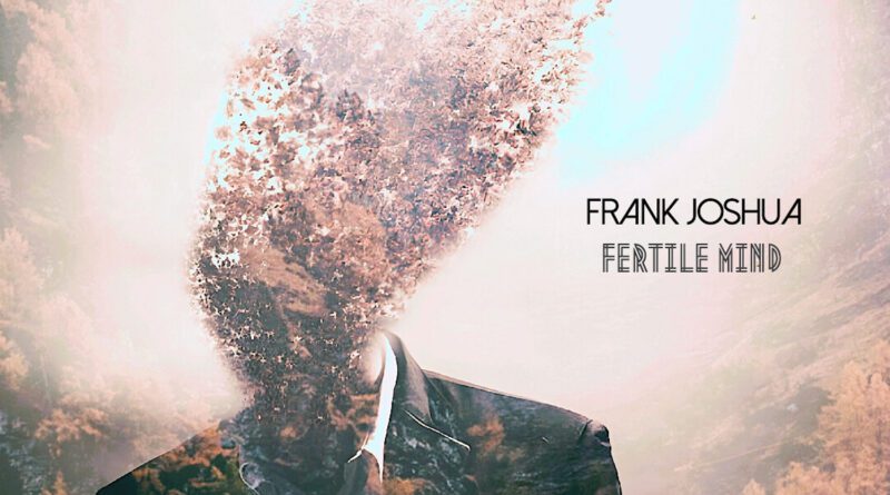 Frank Joshua - Fertile Mind