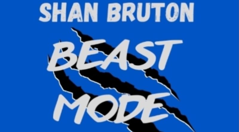 Shan Bruton - Beast Mode