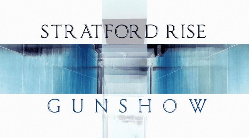 Stratford Rise - Gunshow