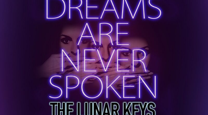 The Lunar Keys - Dreams Are Never Spoken