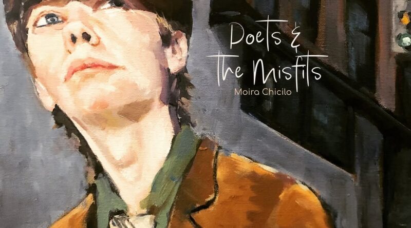 Moira Chicilo - Poets & The Misfits