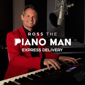 Ross The Piano Man - Express Delivery