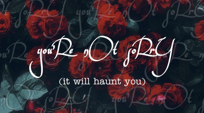 Sammm - you'Re nOt soRrY (it will haunt you)