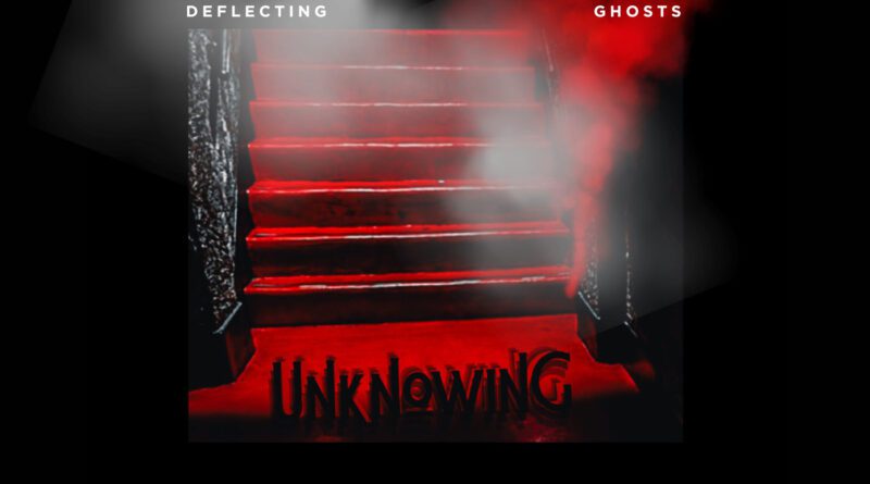 Deflecting Ghosts - Unknowing