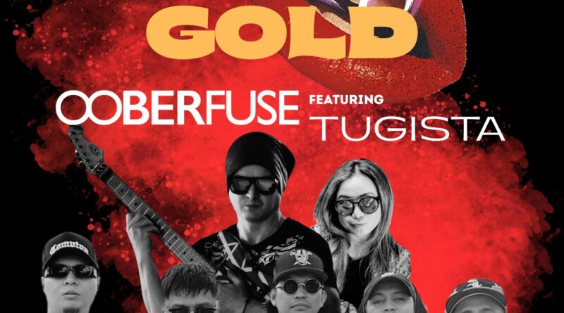 Ooberfuse ft Tugista - Better Than Gold