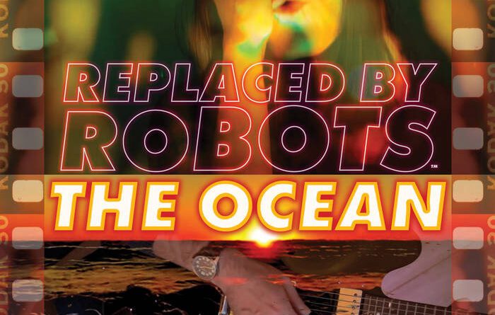 Replaced By Robots - The Ocean