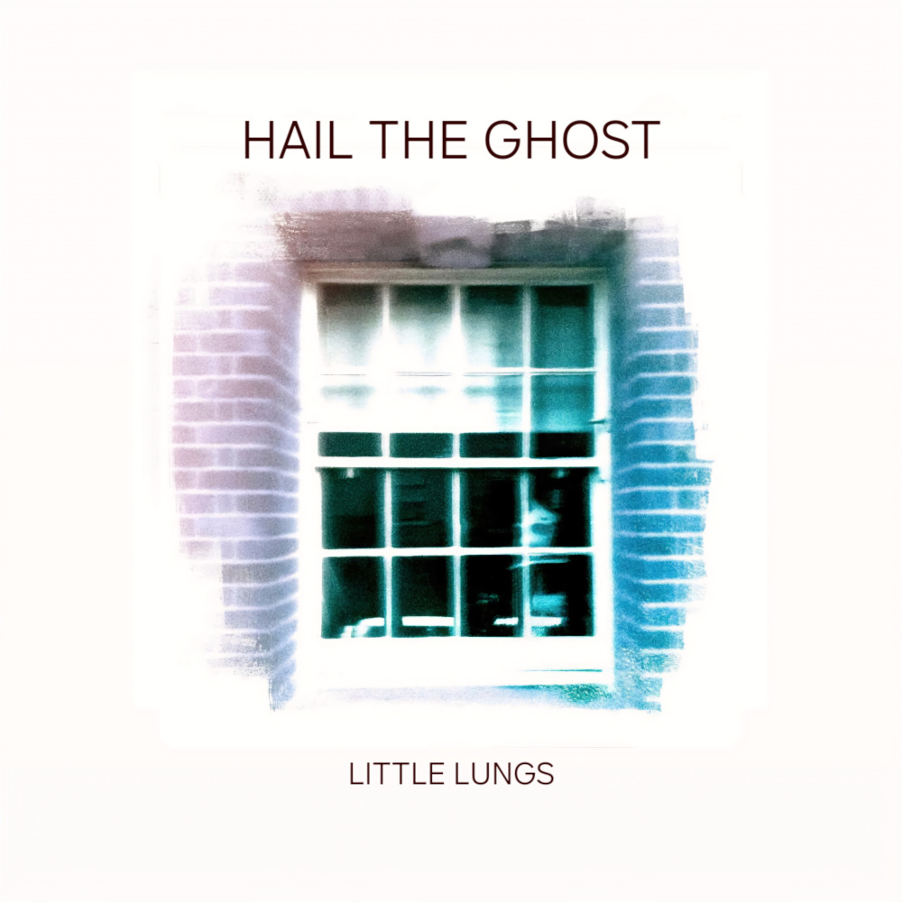 Hail The Ghost - Little Lungs