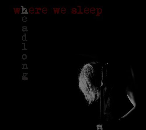 Where We Sleep - Headlong