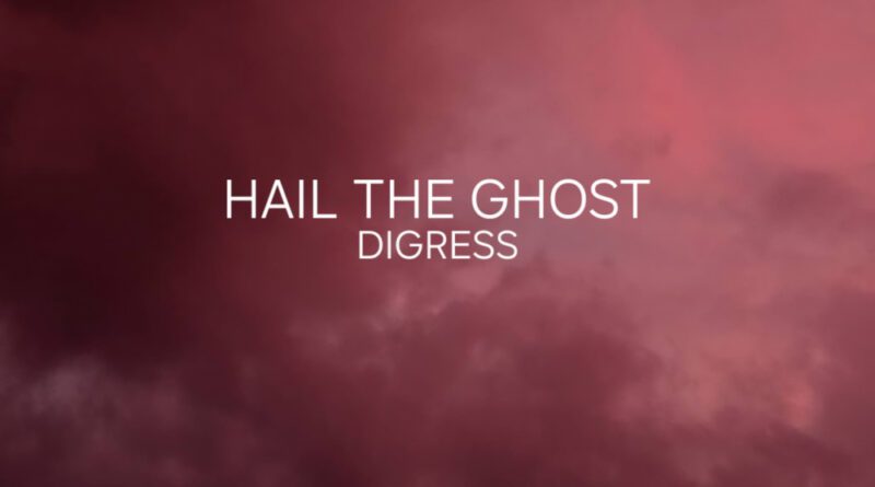 Hail The Ghost - Digress