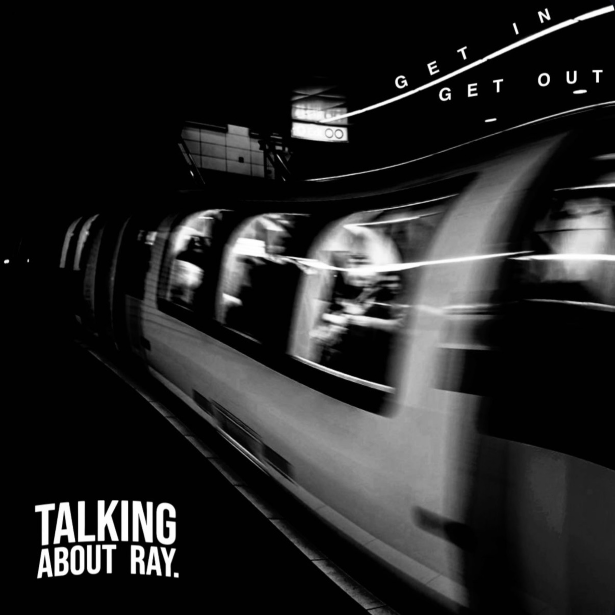 Talking About Ray - Get In Get Out
