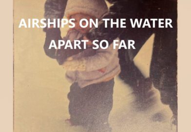 Airships on the Water - Apart So Far