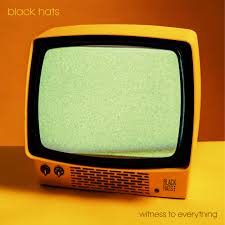 Black Hats - Witness To Everything